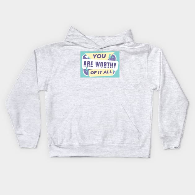 You are worthy Kids Hoodie by Lotus Foundation